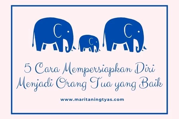 persiapan menjadi orang tua yang baik