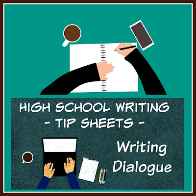 High School Writing Tip Sheets - Writing Dialogue - A brief tutorial on how to punctuate dialogue correctly and use it wisely in a story.