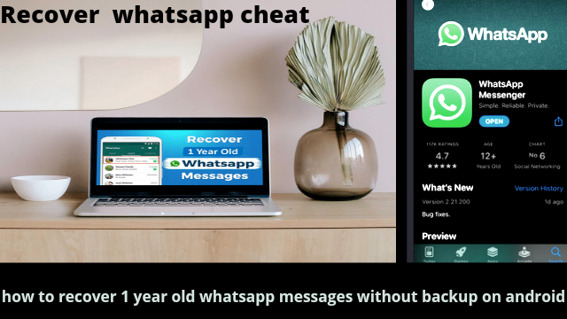 how to recover 1 year old whatsapp messages without backup on android