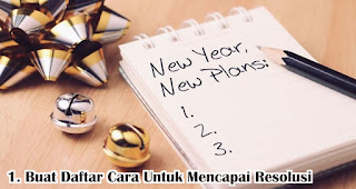 Buat Daftar Cara Untuk Mencapai Resolusi merupakan salah satu tips agar konsisten menjalankan resolusi tahun baru