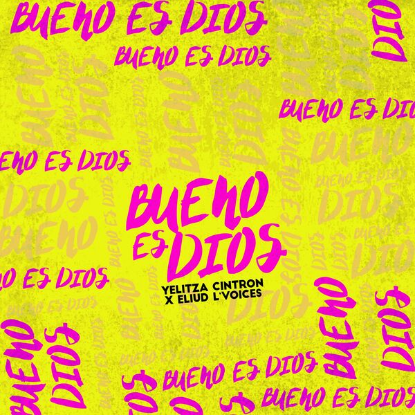 Yelitza Cintron – Bueno es Dios (Feat.Eliud L’voices) (Single) 2022