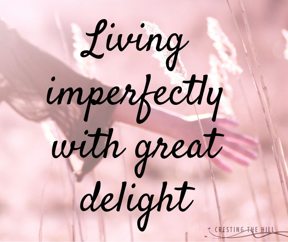 Living Imperfectly With Great Delight