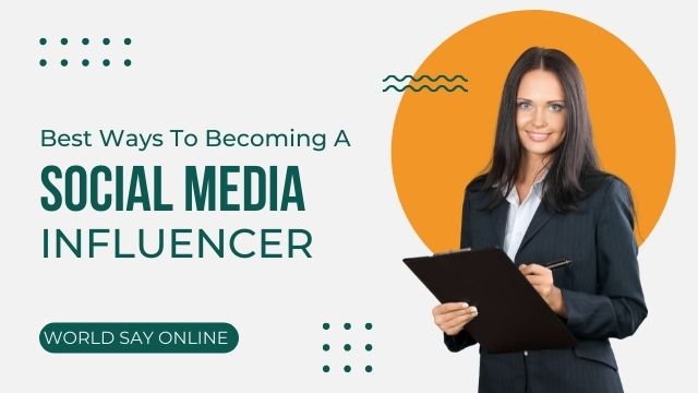 Best Ways To Becoming a Social Media Influencer
