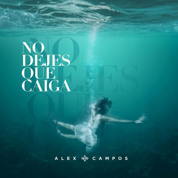 Alex Campos – No Dejes Que Caiga (Single) 2022