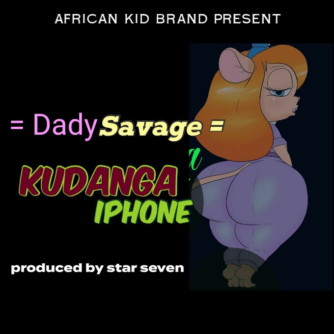 AUDIO | Dady Savage - KUDANGA IPHONE | MP3 DOWNLOAD 