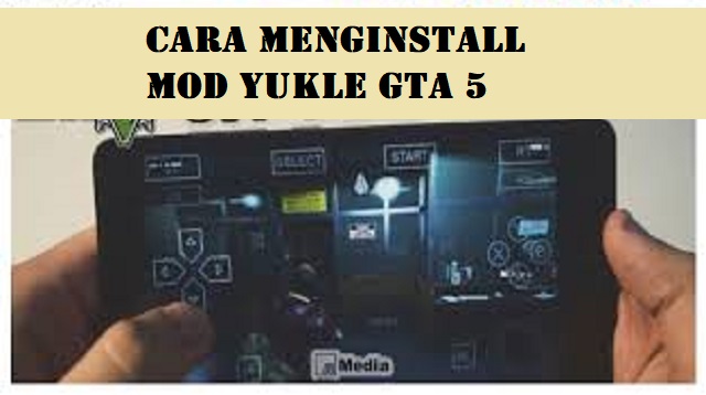  Grand Theft Auto atau yang sering disebut GTA ini adalah salah satu game yang sudah lama  Mod Yukle GTA 5 Terbaru