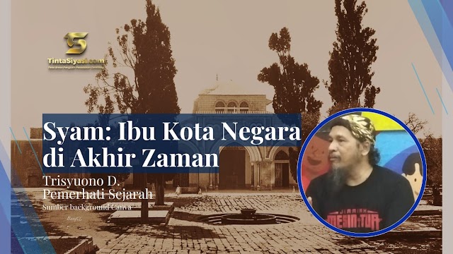 Syam: Ibu Kota Negara di Akhir Zaman