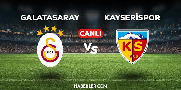 Galatasaray Kayserispor maçı canlı yayın izle