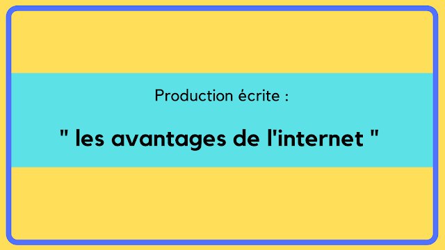 Production écrite sur les avantages de l'internet