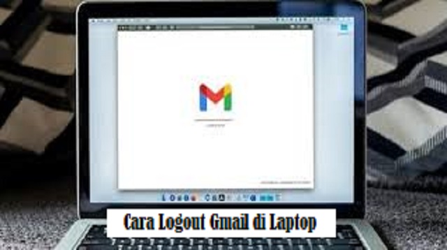 Cara Logout Gmail di Laptop