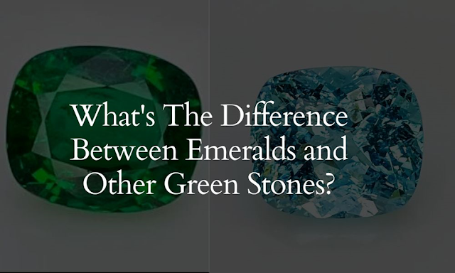 What's the Difference Between Emeralds and Other Green Stones?