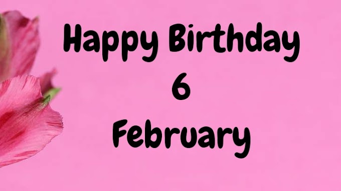 Happy Birthday 6th February  Birthday boy wishes
