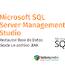 SQL Server - Restaurar Base de Datos desde un archivo .BAK