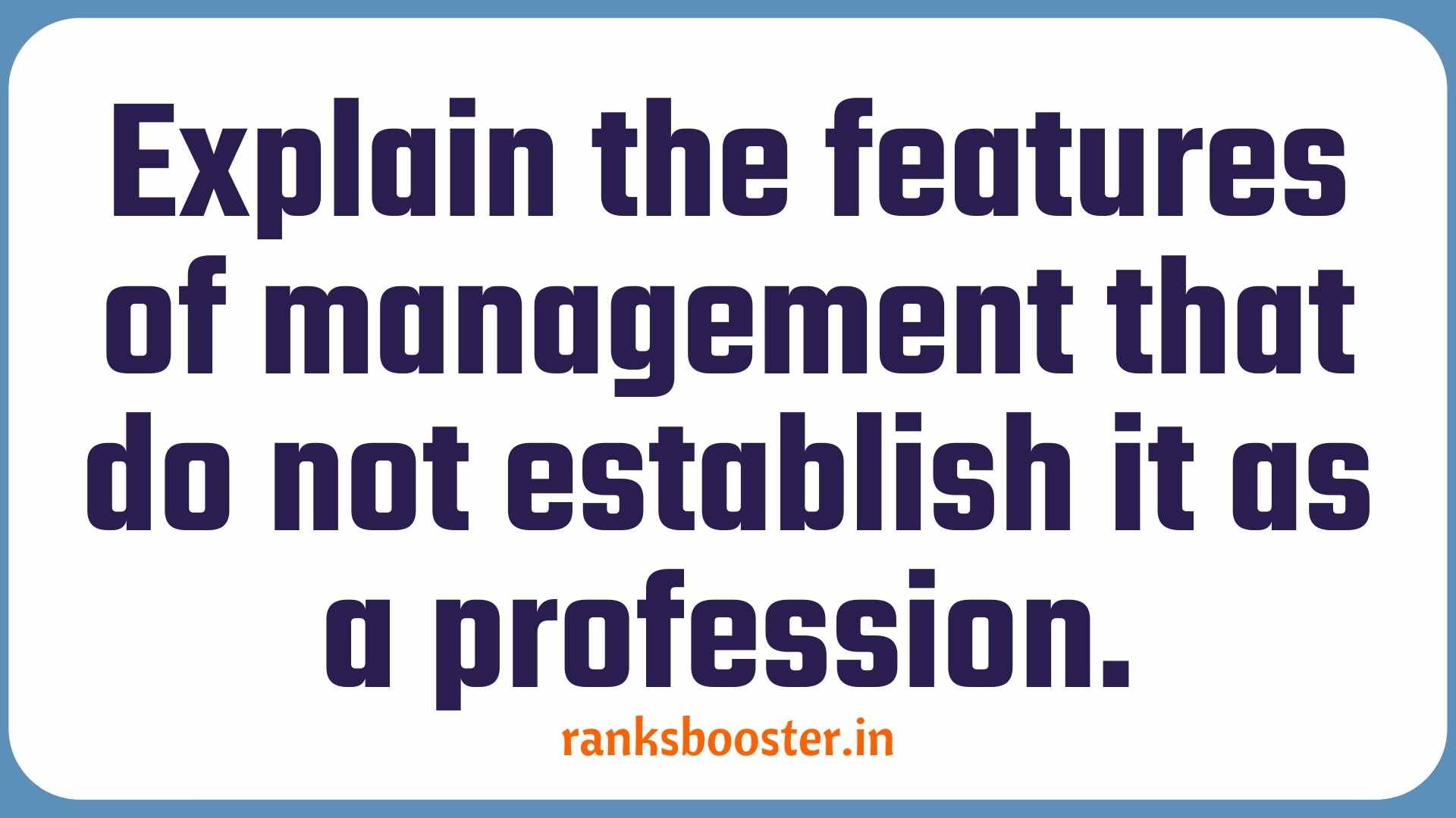 Explain the features of management that do not establish it as a profession. ( CBSE Board-2016)
