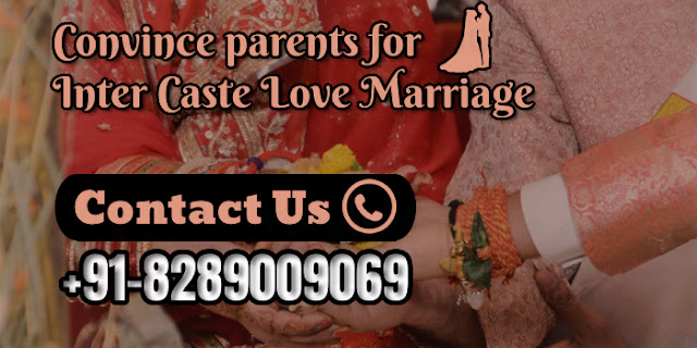 Convince parents for inter caste love marriage