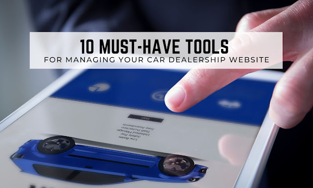 10 Must-Have Tools for Managing Your Car Dealership Website