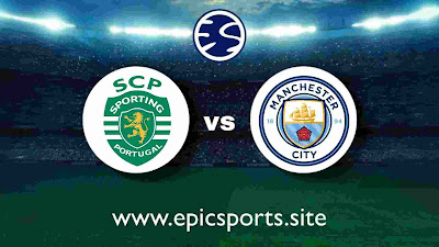 Sporting vs Man City | Match Info, Preview & Lineup