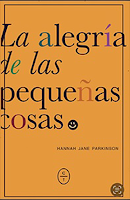 La alegría de las pequeñas cosas de Hannah Jane Parkinson, no ficción, estilo de vida lento, placeres simples, columna del Guardian, británica