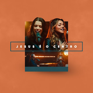 Baixar Música Gospel Jesus é o Centro - Rachel Novaes e Julia Vitória Mp3