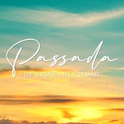 Dj Ademar - Passada (feat. DJ Sixone) |DOWNLOAD MP3, BAIXAR MP3, FREE, MP3, MARIZOLANEWS, 2021, IMAGEM,AMAPIANO