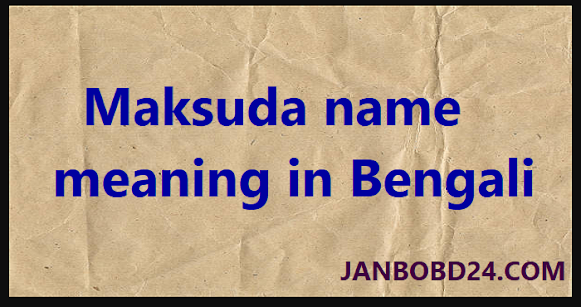 Maksuda name meaning in Bengali