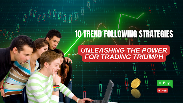 10 Trend Following Strategies: Unleashing the Power for Trading Triumph