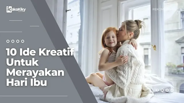 ide kreatif untuk merayakan hari ibu