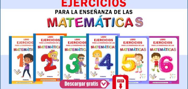 Cuaderno de Ejercicios para la enseñanza de las Matemáticas 1° al 6° Primaria
