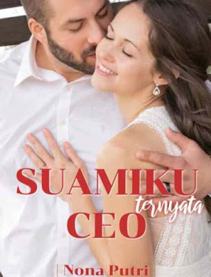 Novel Suamiku Ternyata CEO Karya Nona Putri Full Episode