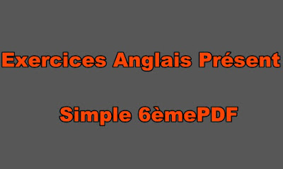 Exercices Anglais Présent Simple 6ème à Imprimer PDF