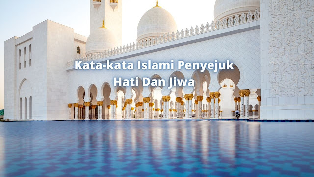 Kata-kata Islami Penyejuk Hati Dan Jiwa Terbaru