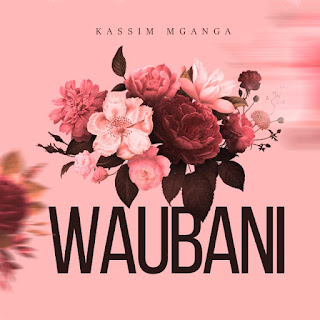 AUDIO | Kassim Mganga – Waubani (Mp3 Audio Download)
