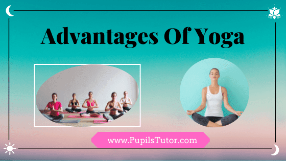 [25 Reasons] Why Yoga Is So Important? | What Are The Health Benefits Of Yoga? | Explain All Advantages Of Yoga -  How Yoga Affects Human Body & Life - www.pupilstutor.com