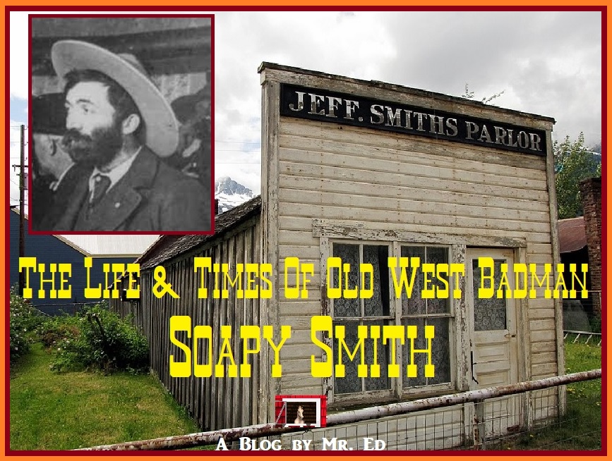 Soapy Smith. Old West Badman. His Life and Times