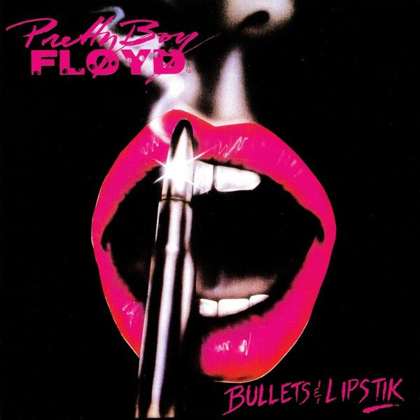 1988 Pretty Boy Floyd - Bullets & Lipstik