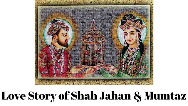 Love Story of Shah Jahan and Mumtaz