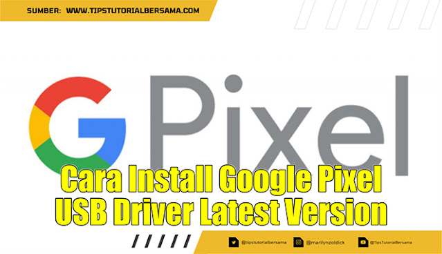 Cara Install Google Pixel USB Driver Latest Version