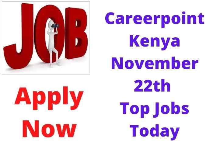 Careerpoint Kenya November 22th Jobs Today 2021 Career,Careerpoint Kenya,Careerpoint Kenya jobs,Careerpoint Kenya job,Careerpoint Kenya job today,keny