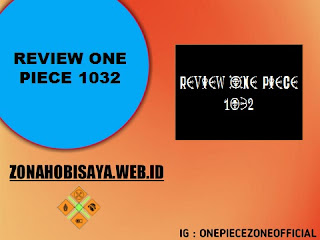 Review One Piece 1032 Bahasa Indonesia : Kemunculan Komurasaki