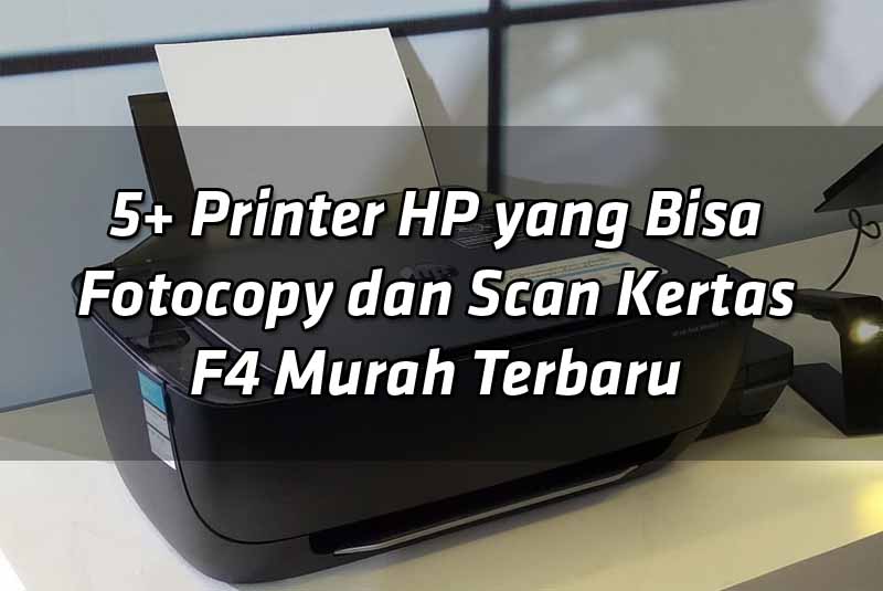 5-printer-hp-yang-bisa-fotocopy-dan-scan-kertas-f4-murah-terbaru