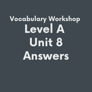 Vocabulary Workshop Level A Unit 8 Answers