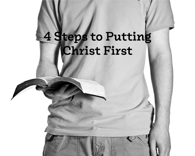 4 Steps to Putting Christ First