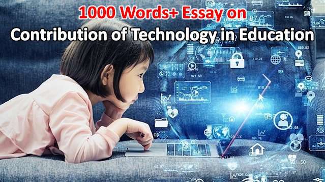 Essay on "The Contribution of Technology in Education" 1000+ Words