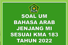 Contoh Soal UM Bahasa Arab MI Sesuai KMA 183 Tahun 2021-2022