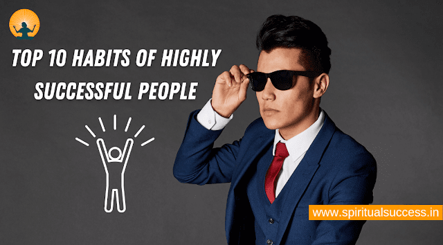 Top 10 Habits of Highly Successful People