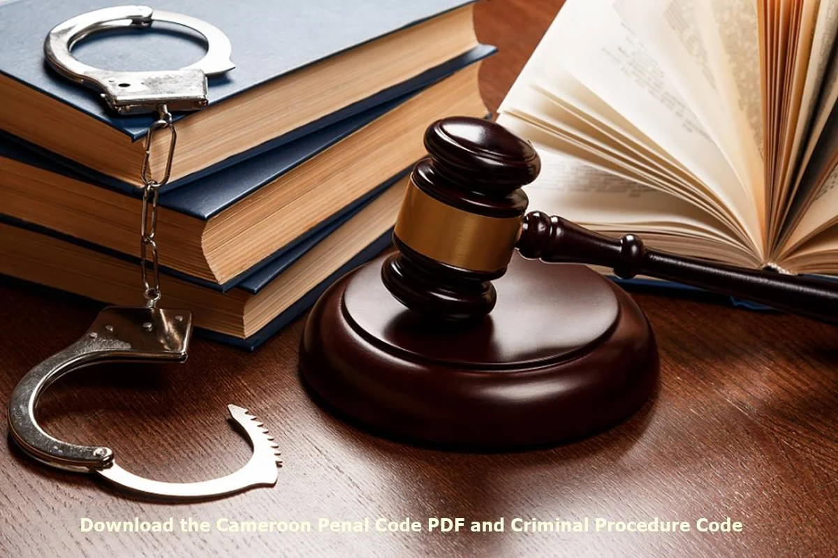 Download the Cameroon Penal Code PDF and Criminal Procedure Code/Law