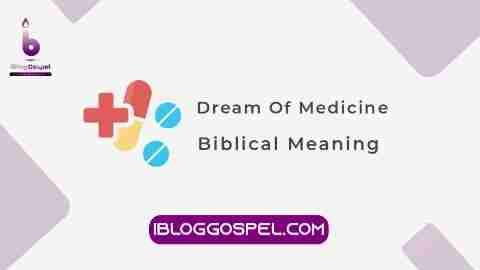 Dream Of Medicine Biblical Meaning