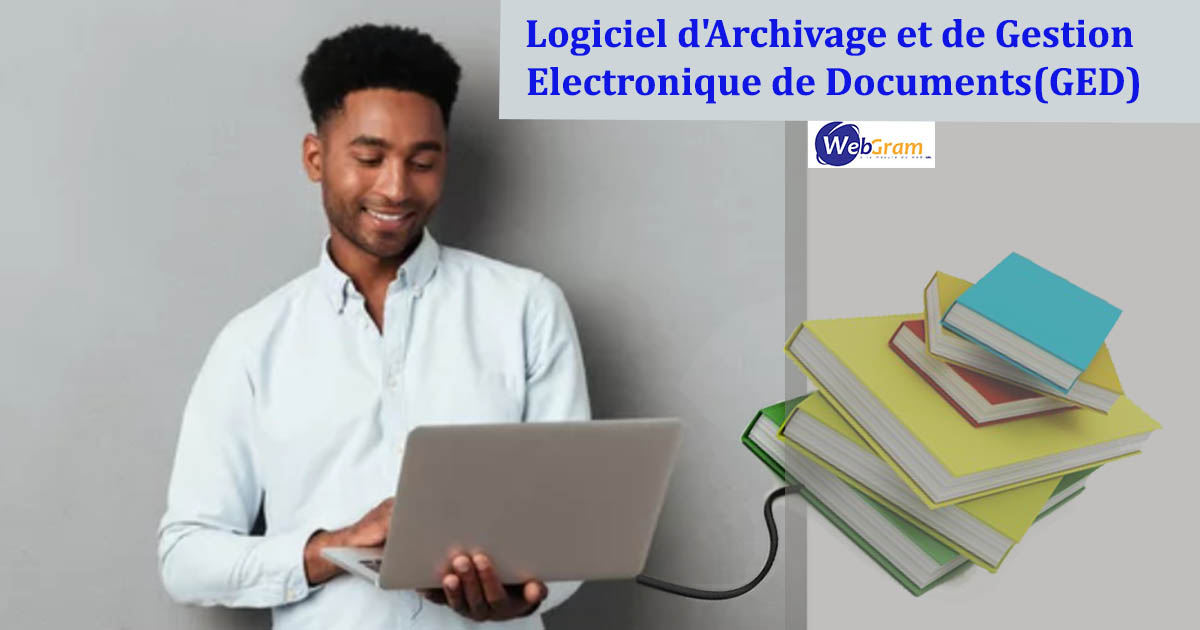 Logiciel de GED : Un outil indispensable pour votre entreprise, WEBGRAM, meilleure entreprise / société / agence  informatique basée à Dakar-Sénégal, leader en Afrique du développement de solutions d'Archivage et de Gestion Electronique de Documents (GED), Archivage numérique, Archivage physique, Gestion Electronique de Documents (GED), Numérisation de documents, Sauvegarde de documents, Mise à jour des documents, Réduction des coûts de documents, Stockage de documents, Tri et Classement de documents, Recherche complète et multicritères des documents, Indexation de dossiers et documents. Ingénierie logicielle, développement de logiciels, logiciels de Gestion Electronique de Documents, systèmes informatiques, systèmes d'informations, développement d'applications web et mobiles.