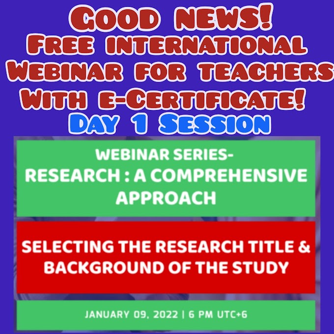 Free International Webinar Series for Teachers onSelecting the Research Title & Background of the Study | January 9 | Register Now 