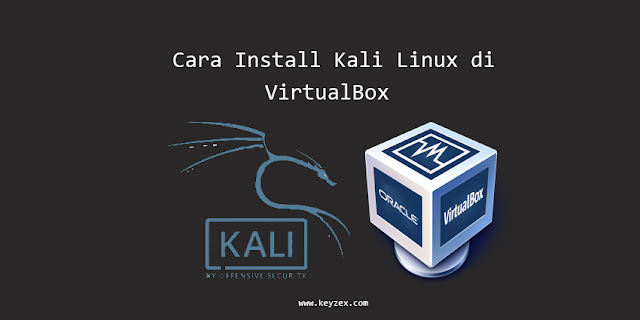 Cara Install Kali Linux di VirtualBox Pemula Mudah dan Cepat